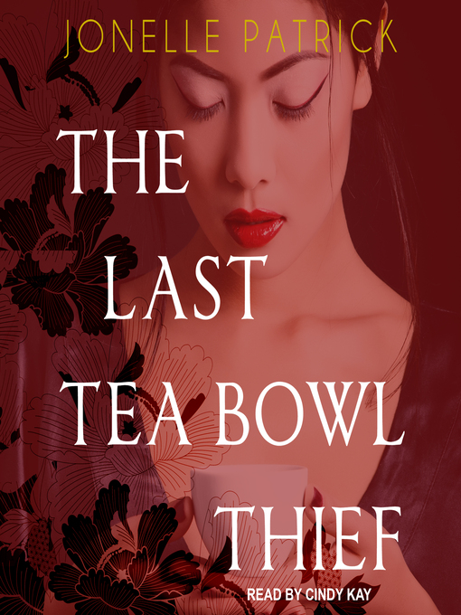 Title details for The Last Tea Bowl Thief by Jonelle Patrick - Wait list